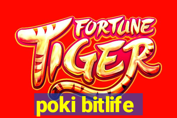 poki bitlife