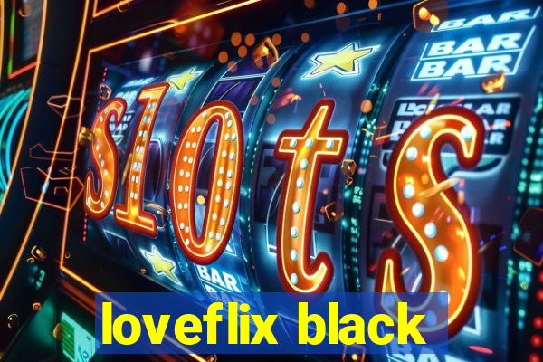 loveflix black