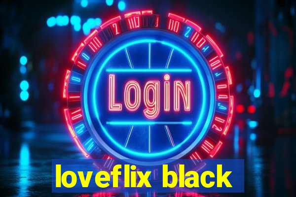 loveflix black