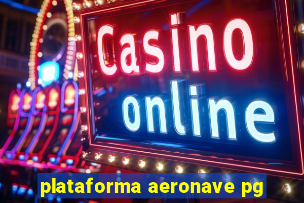 plataforma aeronave pg