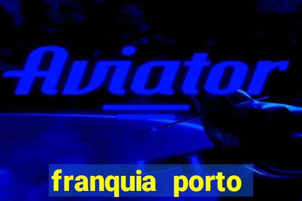 franquia porto seguro valor