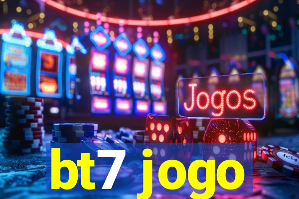 bt7 jogo