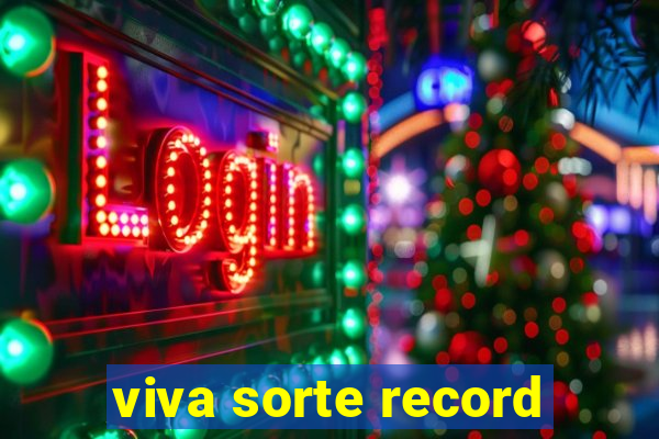 viva sorte record