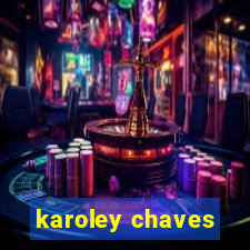 karoley chaves