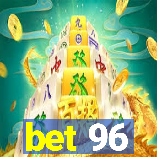 bet 96