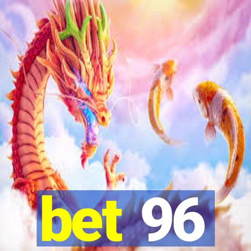 bet 96