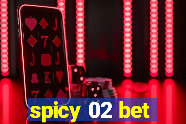 spicy 02 bet