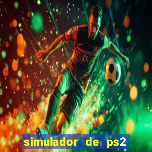 simulador de ps2 para pc