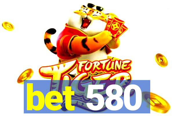 bet 580