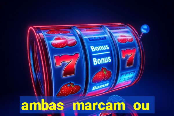 ambas marcam ou mais de 2.5