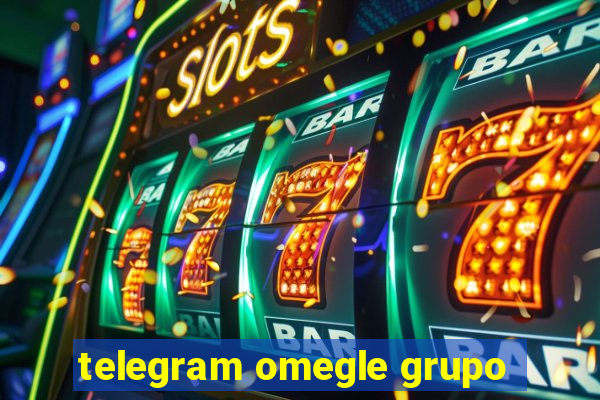 telegram omegle grupo