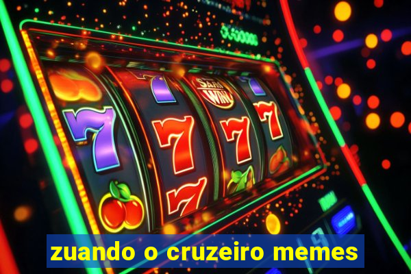 zuando o cruzeiro memes