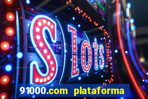 91000.com plataforma de jogos