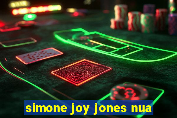 simone joy jones nua