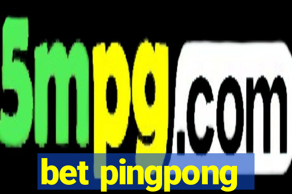 bet pingpong