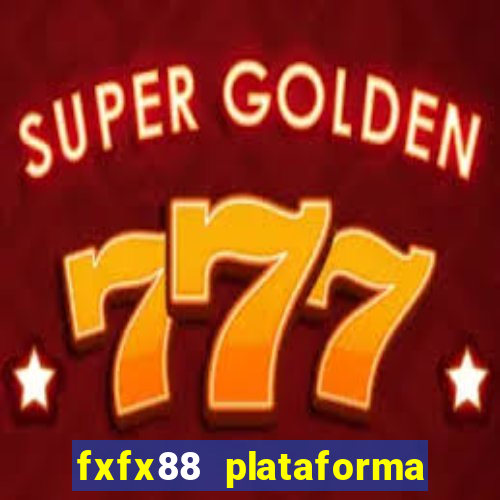 fxfx88 plataforma de jogos