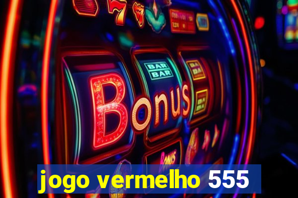 jogo vermelho 555