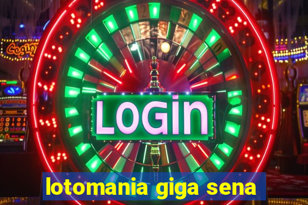 lotomania giga sena