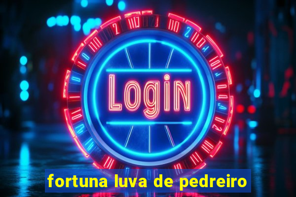 fortuna luva de pedreiro