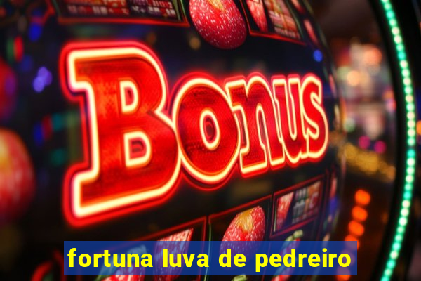 fortuna luva de pedreiro