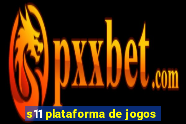 s11 plataforma de jogos