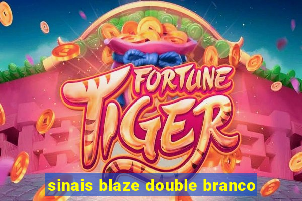 sinais blaze double branco