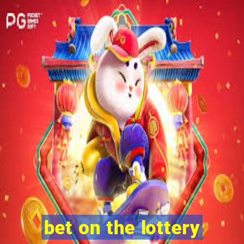 bet on the lottery