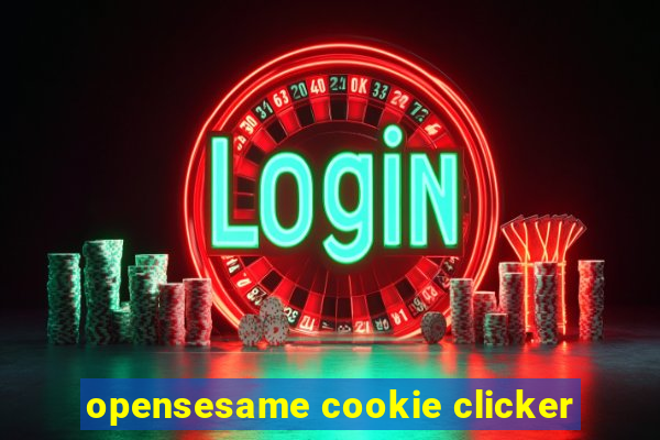 opensesame cookie clicker