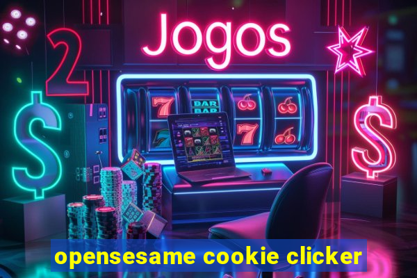 opensesame cookie clicker