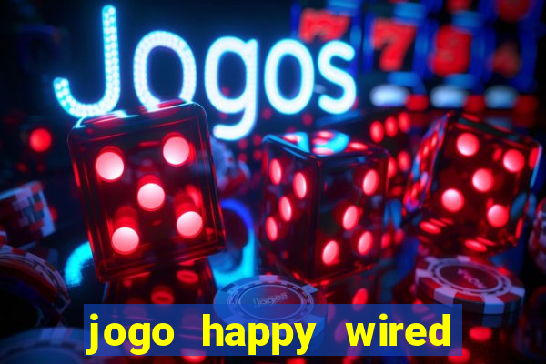 jogo happy wired paga mesmo