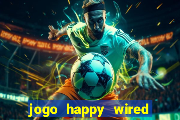 jogo happy wired paga mesmo