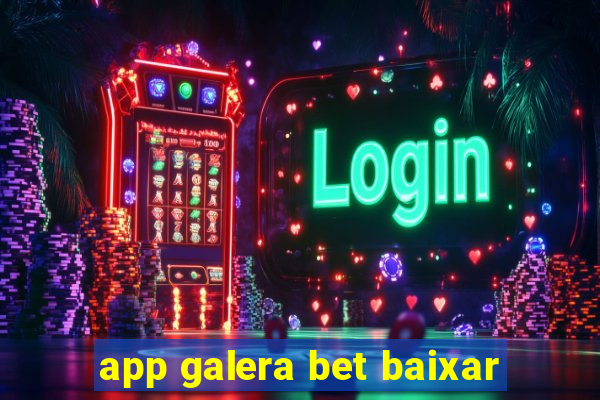 app galera bet baixar