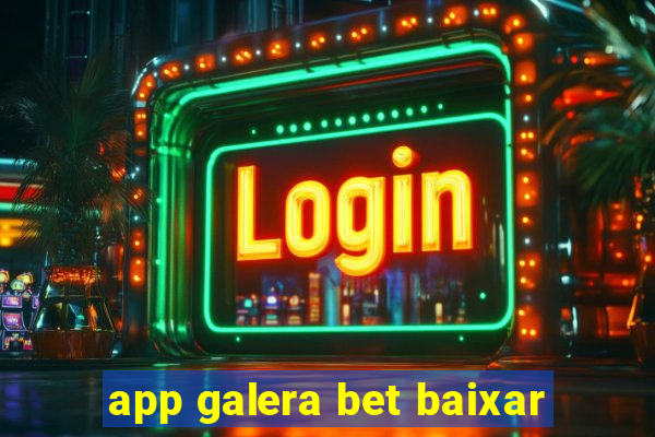 app galera bet baixar