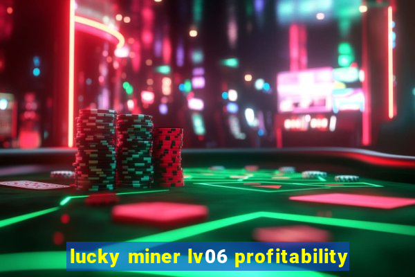 lucky miner lv06 profitability