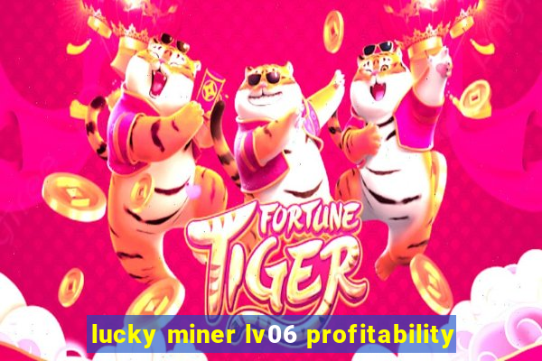 lucky miner lv06 profitability