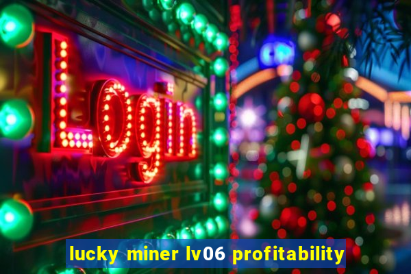 lucky miner lv06 profitability