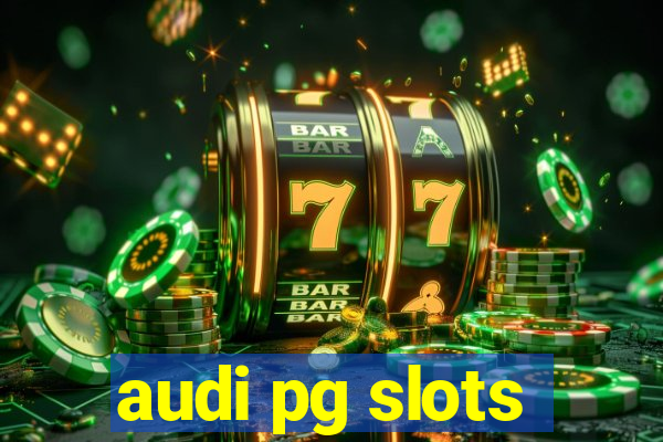 audi pg slots