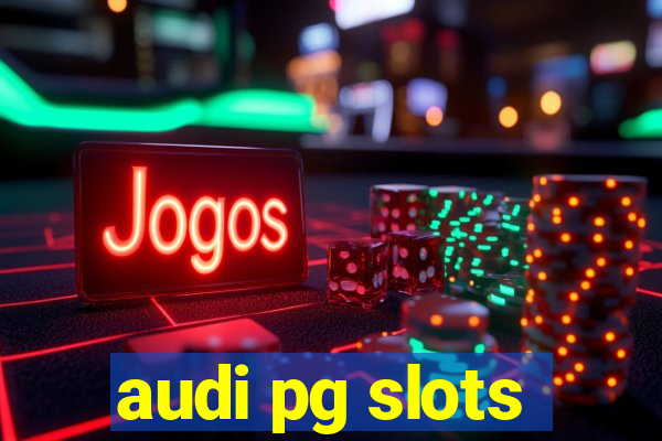 audi pg slots