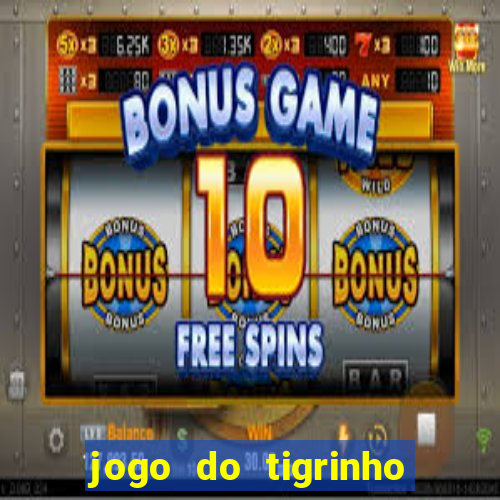 jogo do tigrinho que mais paga