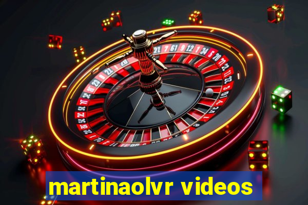 martinaolvr videos