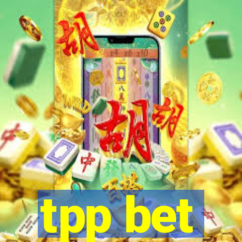 tpp bet