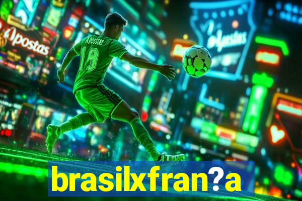 brasilxfran?a