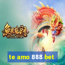 te amo 888 bet