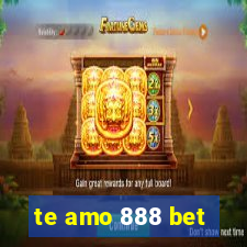 te amo 888 bet