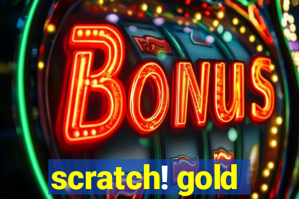 scratch! gold