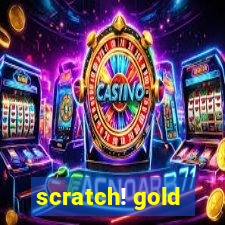 scratch! gold