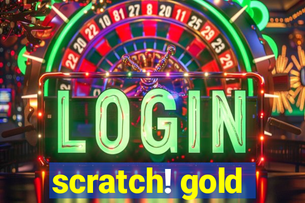 scratch! gold