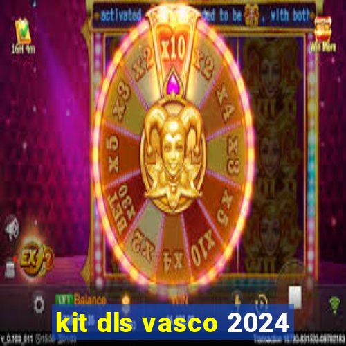 kit dls vasco 2024