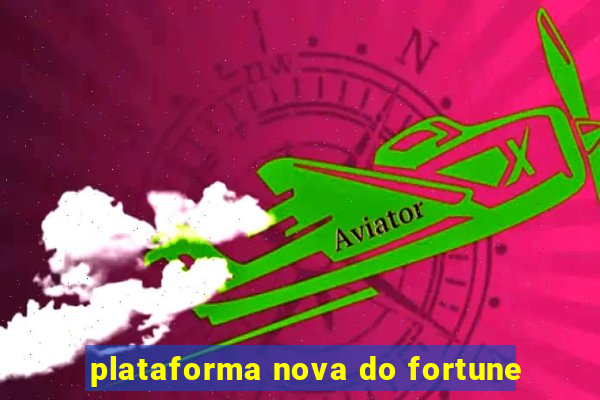 plataforma nova do fortune