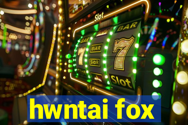 hwntai fox